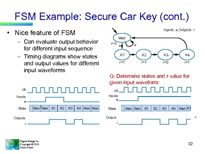 FSM Example: Secure Car Key (cont. ) Inputs: a; Outputs: r • Nice feature