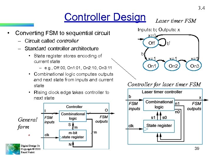 3. 4 Controller Design • Converting FSM to sequential circuit – Circuit called controller