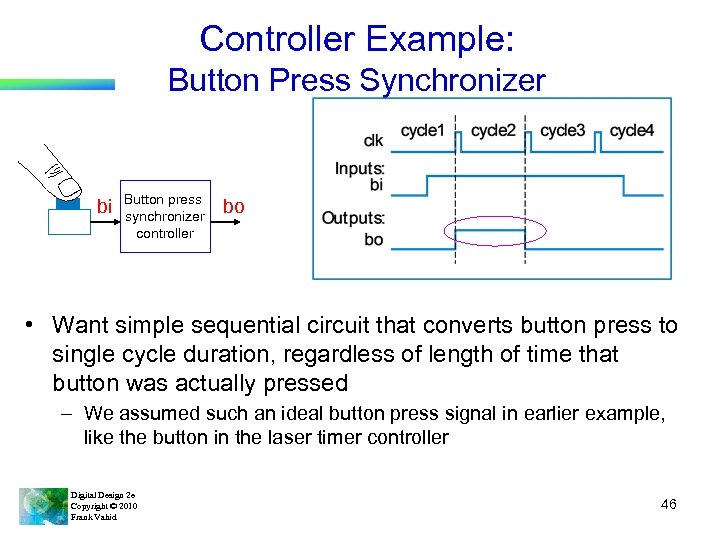Controller Example: Button Press Synchronizer bi Button press synchronizer controller bo • Want simple