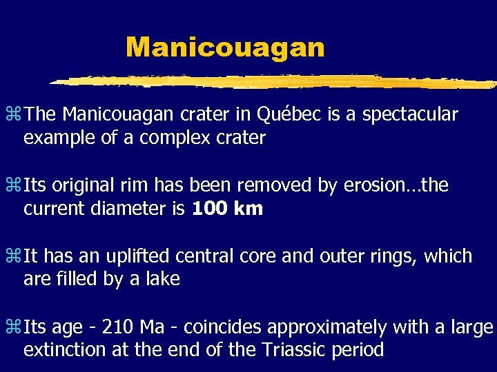 Manicouagan z The Manicouagan crater in Québec is a spectacular example of a complex