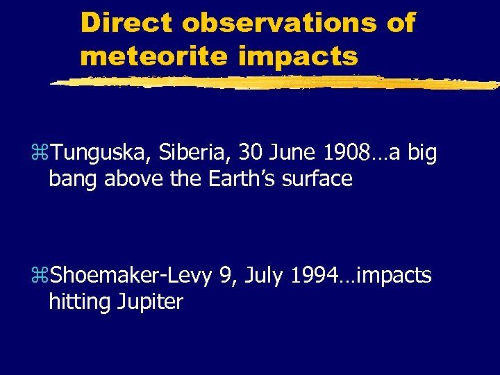 Direct observations of meteorite impacts z. Tunguska, Siberia, 30 June 1908…a big bang above