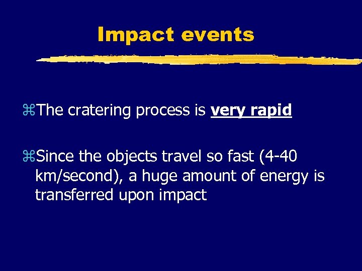 Impact events z. The cratering process is very rapid z. Since the objects travel