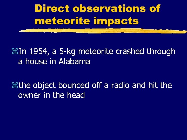 Direct observations of meteorite impacts z. In 1954, a 5 -kg meteorite crashed through