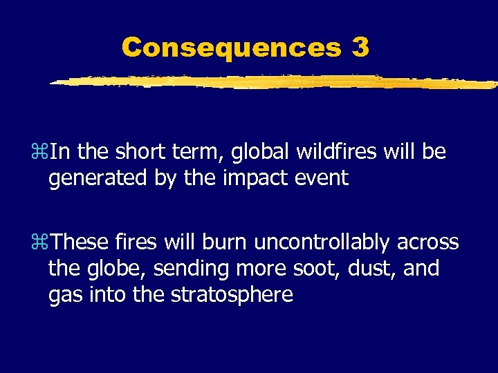 Consequences 3 z. In the short term, global wildfires will be generated by the