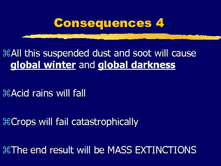 Consequences 4 z. All this suspended dust and soot will cause global winter and