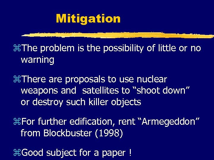 Mitigation z. The problem is the possibility of little or no warning z. There