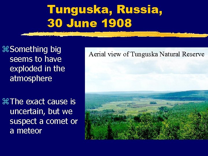 Tunguska, Russia, 30 June 1908 z Something big seems to have exploded in the