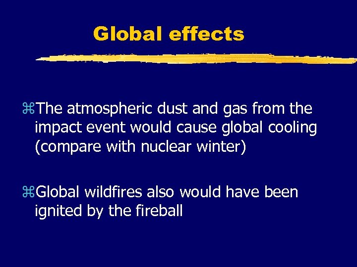 Global effects z. The atmospheric dust and gas from the impact event would cause