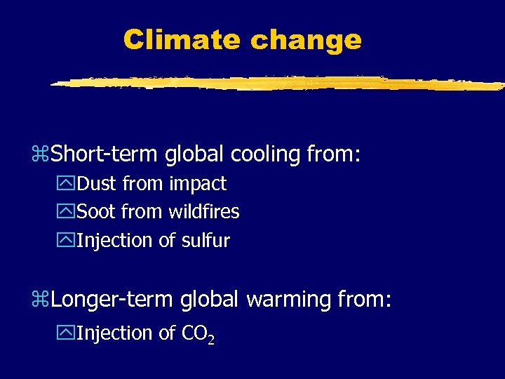 Climate change z. Short-term global cooling from: y. Dust from impact y. Soot from