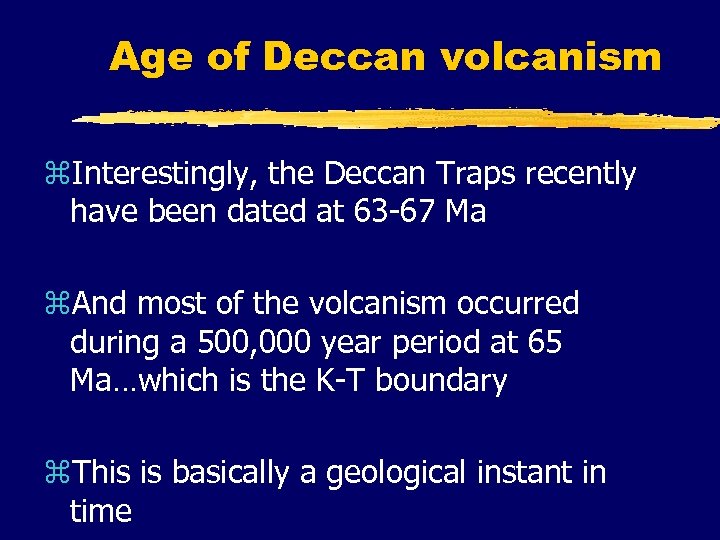 Age of Deccan volcanism z. Interestingly, the Deccan Traps recently have been dated at