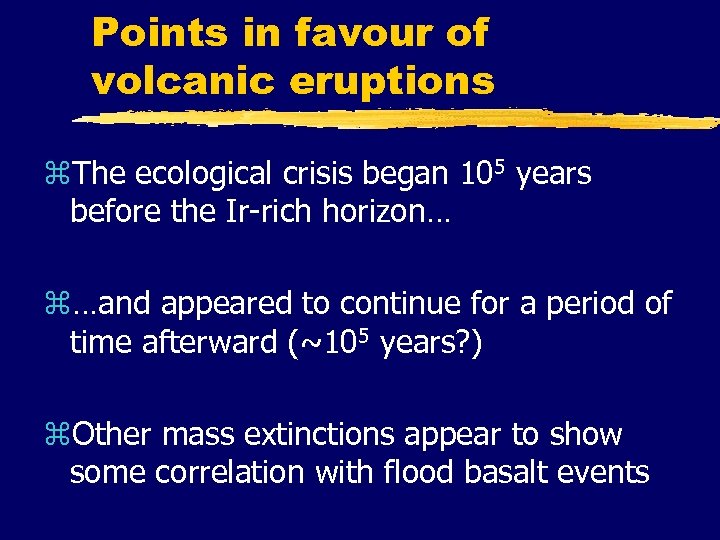 Points in favour of volcanic eruptions z. The ecological crisis began 105 years before