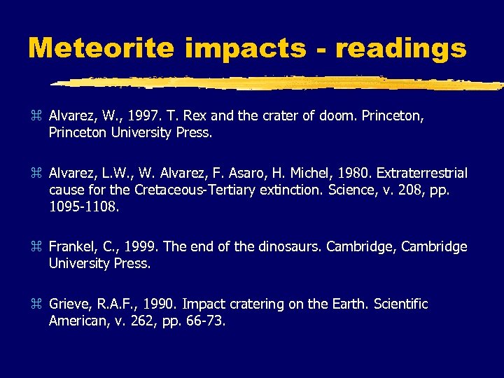 Meteorite impacts - readings z Alvarez, W. , 1997. T. Rex and the crater