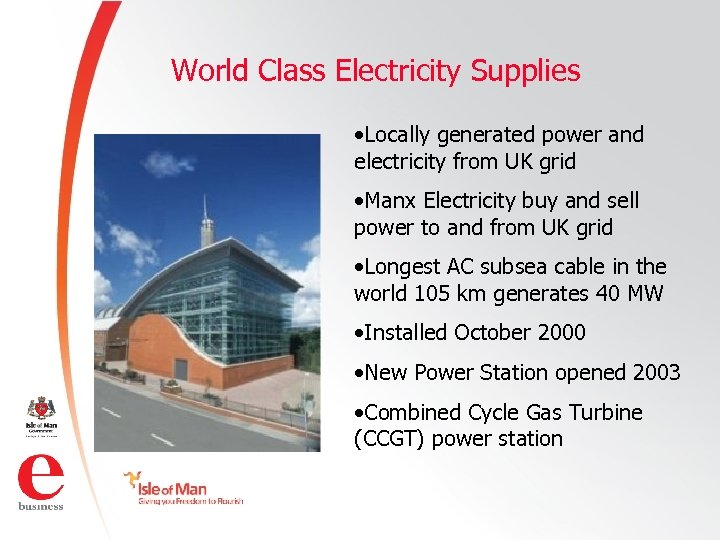 World Class Electricity Supplies • Locally generated power and electricity from UK grid •