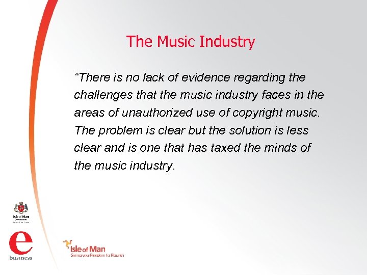 The Music Industry “There is no lack of evidence regarding the challenges that the