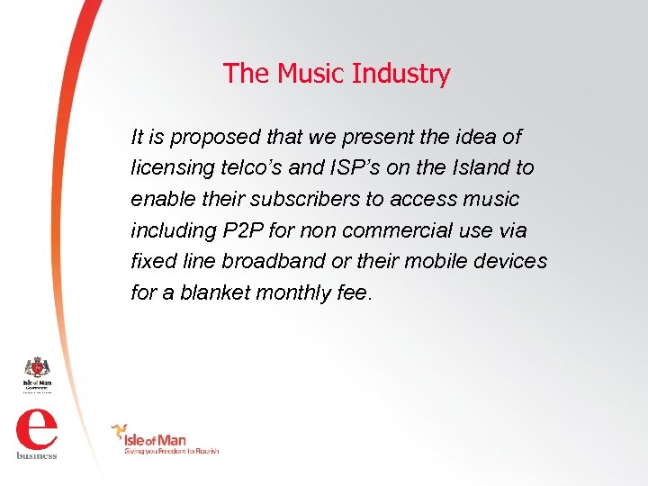 The Music Industry It is proposed that we present the idea of licensing telco’s