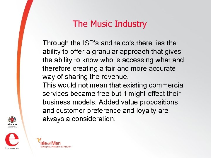 The Music Industry Through the ISP’s and telco’s there lies the ability to offer