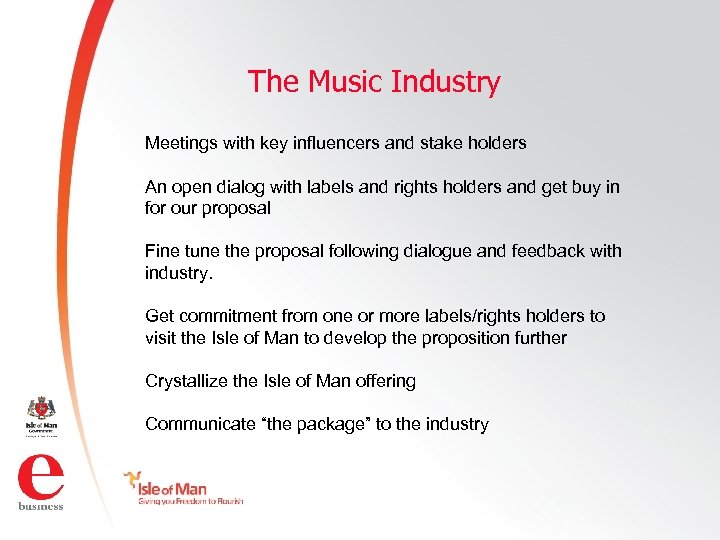 The Music Industry Meetings with key influencers and stake holders An open dialog with