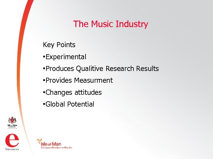 The Music Industry Key Points • Experimental • Produces Qualitive Research Results • Provides