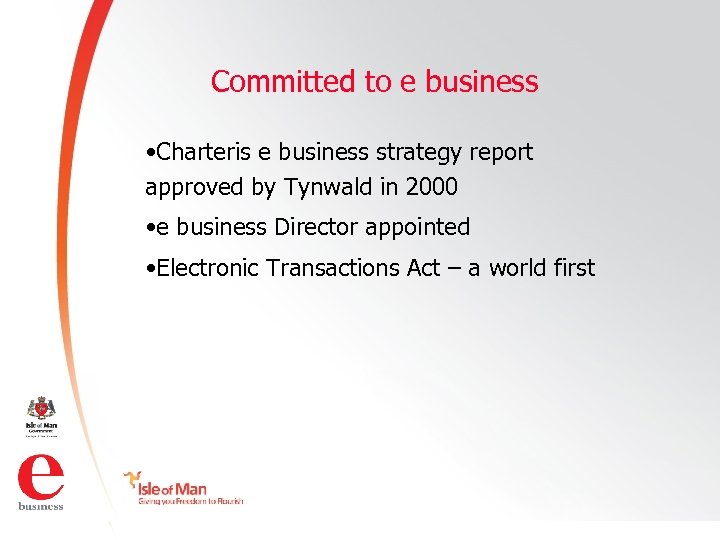 Committed to e business • Charteris e business strategy report approved by Tynwald in