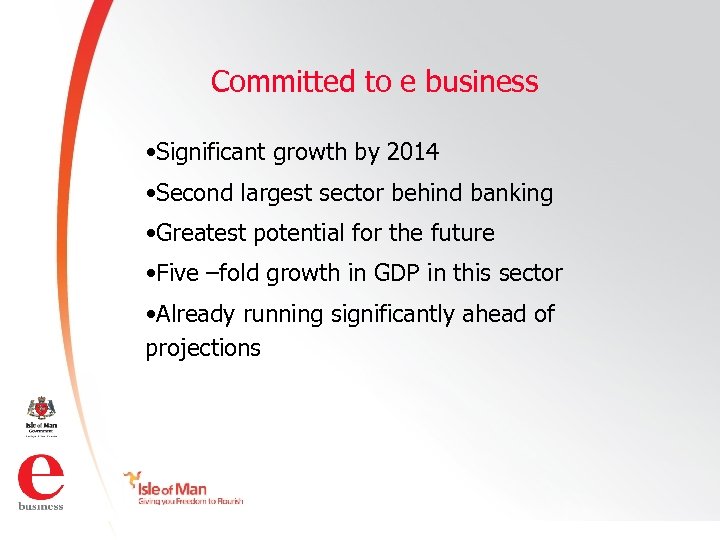 Committed to e business • Significant growth by 2014 • Second largest sector behind