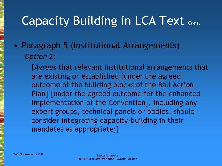 Capacity Building in LCA Text Cont. • Paragraph 5 (Institutional Arrangements) Option 2: –