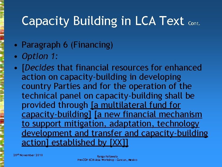 Capacity Building in LCA Text Cont. • Paragraph 6 (Financing) • Option 1: •