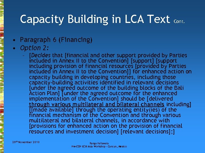 Capacity Building in LCA Text Cont. • Paragraph 6 (Financing) • Option 2: –