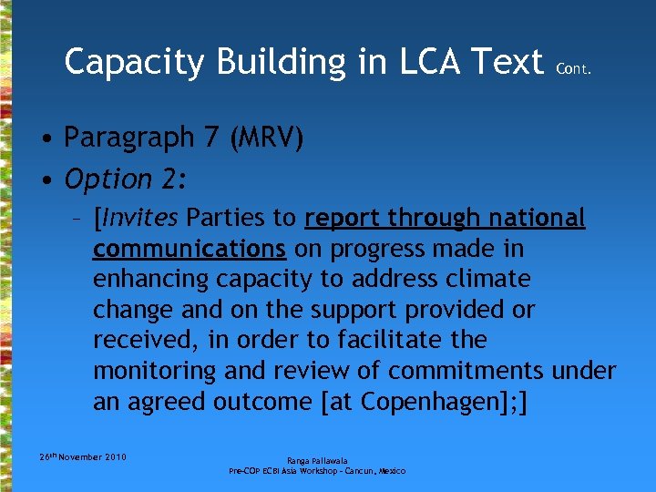 Capacity Building in LCA Text Cont. • Paragraph 7 (MRV) • Option 2: –