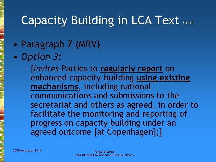 Capacity Building in LCA Text Cont. • Paragraph 7 (MRV) • Option 3: –