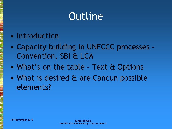Outline • Introduction • Capacity building in UNFCCC processes – Convention, SBI & LCA