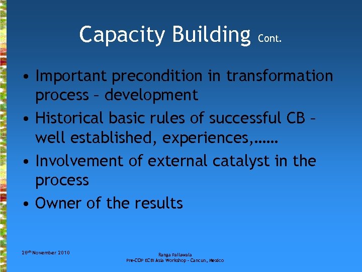 Capacity Building Cont. • Important precondition in transformation process – development • Historical basic