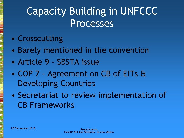 Capacity Building in UNFCCC Processes • • Crosscutting Barely mentioned in the convention Article