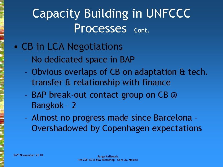 Capacity Building in UNFCCC Processes Cont. • CB in LCA Negotiations – No dedicated