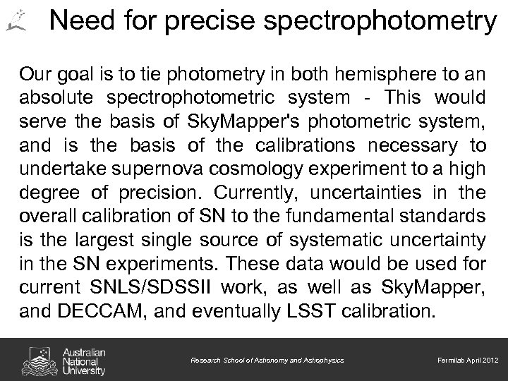 Need for precise spectrophotometry Our goal is to tie photometry in both hemisphere to