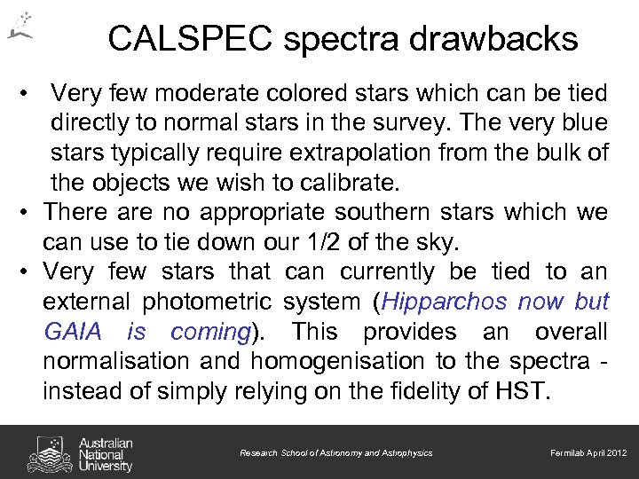 CALSPEC spectra drawbacks • Very few moderate colored stars which can be tied directly
