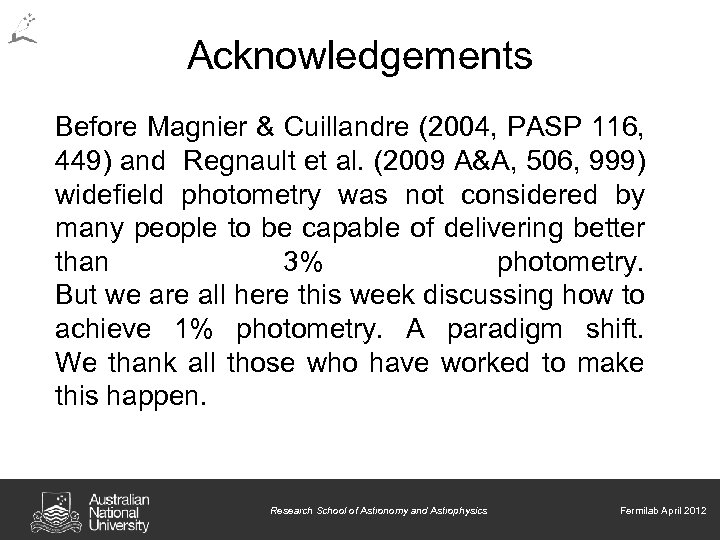 Acknowledgements Before Magnier & Cuillandre (2004, PASP 116, 449) and Regnault et al. (2009