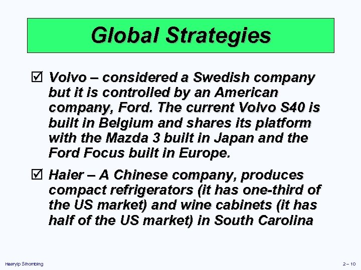 Global Strategies þ Volvo – considered a Swedish company but it is controlled by