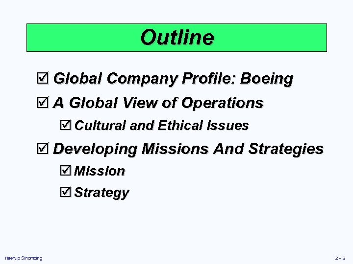 Outline þ Global Company Profile: Boeing þ A Global View of Operations þ Cultural