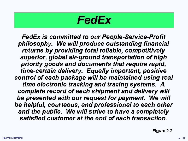 Fed. Ex is committed to our People-Service-Profit philosophy. We will produce outstanding financial returns