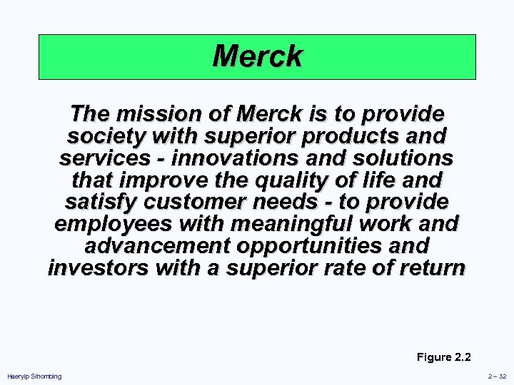 Merck The mission of Merck is to provide society with superior products and services