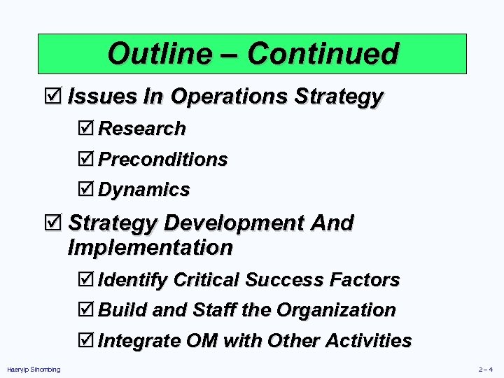 Outline – Continued þ Issues In Operations Strategy þ Research þ Preconditions þ Dynamics