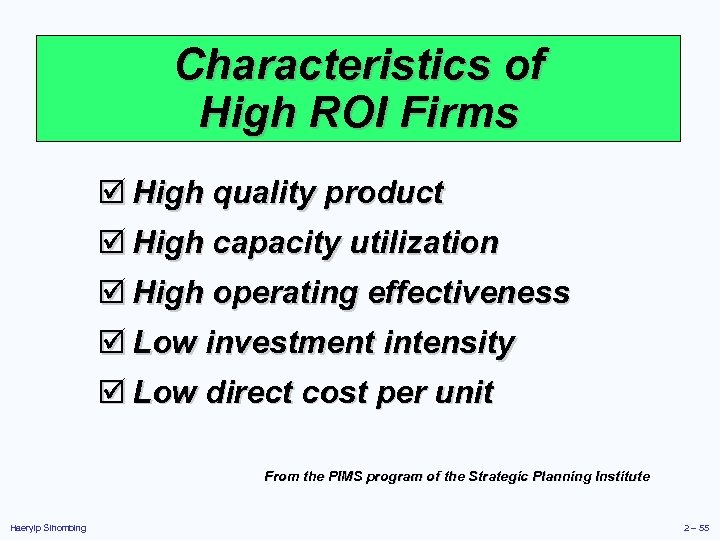 Characteristics of High ROI Firms þ High quality product þ High capacity utilization þ