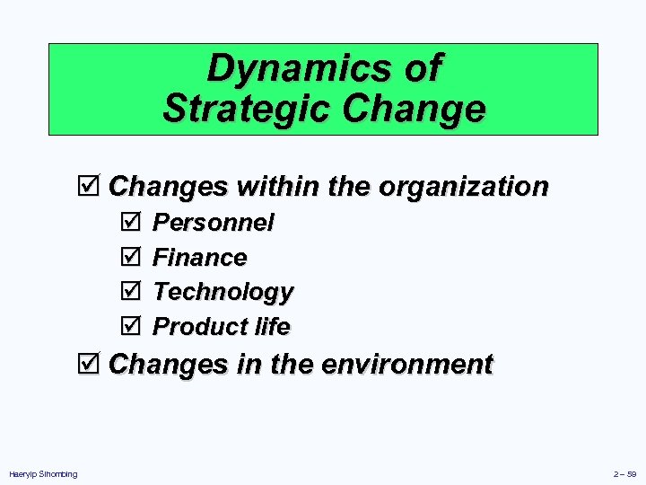 Dynamics of Strategic Change þ Changes within the organization þ þ Personnel Finance Technology