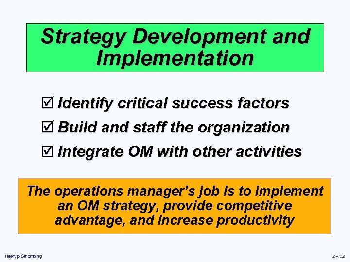 Strategy Development and Implementation þ Identify critical success factors þ Build and staff the