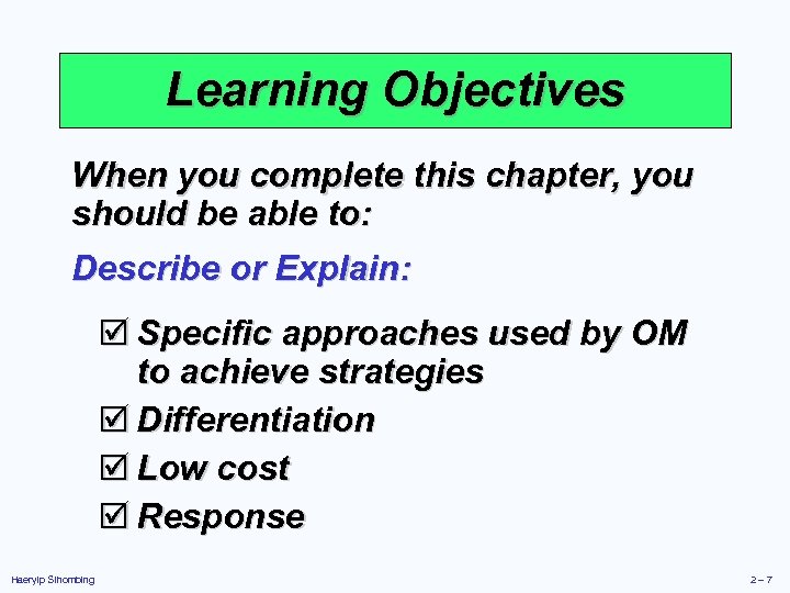 Learning Objectives When you complete this chapter, you should be able to: Describe or