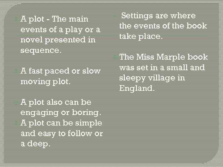  A plot - The main events of a play or a novel presented