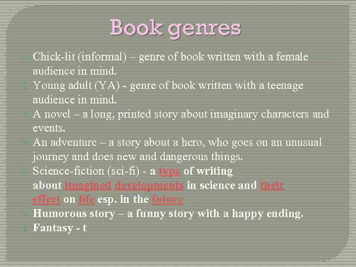 Book genres Chick-lit (informal) – genre of book written with a female audience in