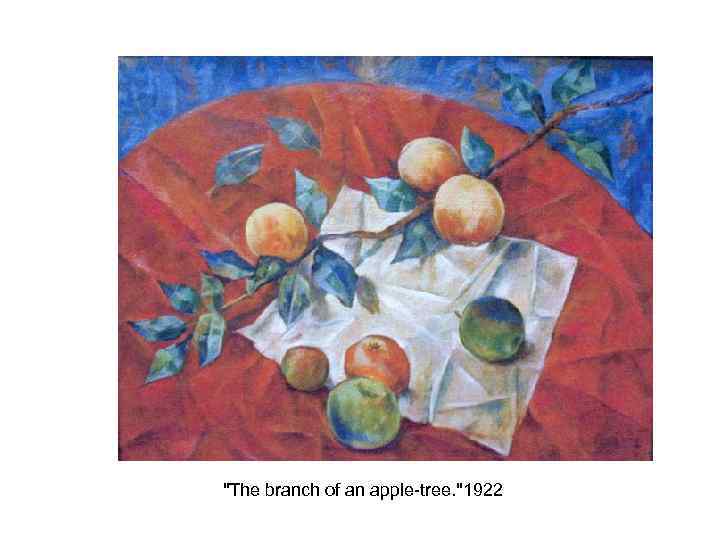 "The branch of an apple-tree. "1922 