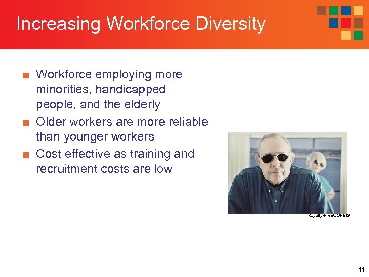 Increasing Workforce Diversity ■ Workforce employing more minorities, handicapped people, and the elderly ■