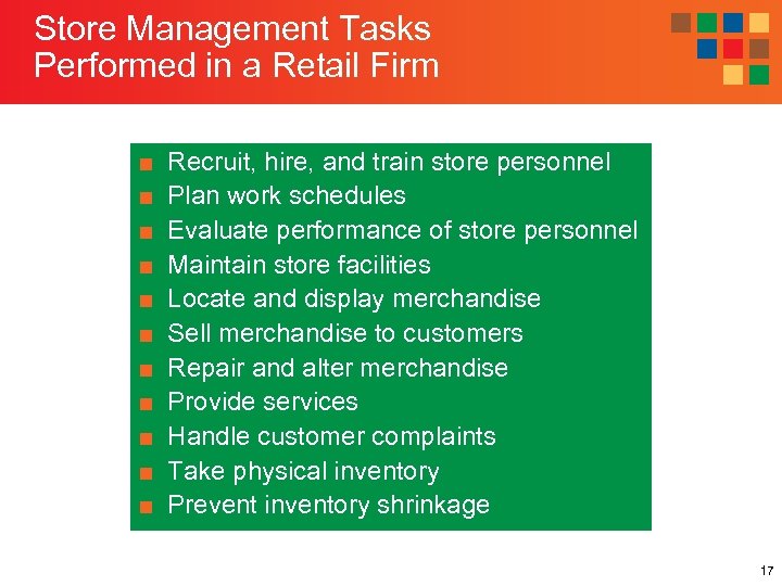 Store Management Tasks Performed in a Retail Firm ■ ■ ■ Recruit, hire, and